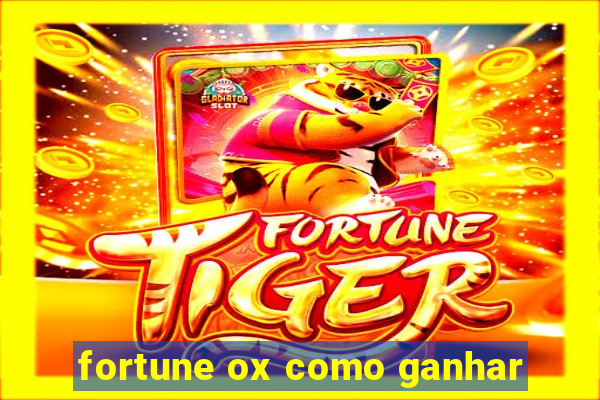 fortune ox como ganhar